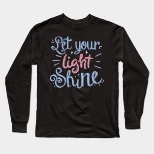 Let your light shine chalkboard message Long Sleeve T-Shirt